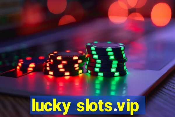 lucky slots.vip